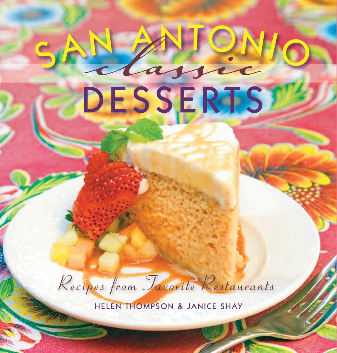 San Antonio Classic Desserts (Classic Recipes Series)