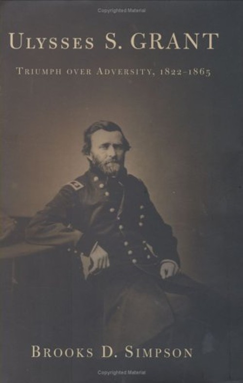 Ulysses S. Grant : Triumph over Adversity, 1822-1865 Brooks D. Si