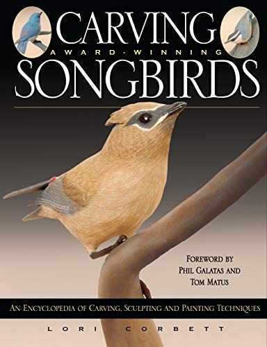 Carving Award-Winning Songbirds: An – Paperback, by Lori Corbett – Very Good