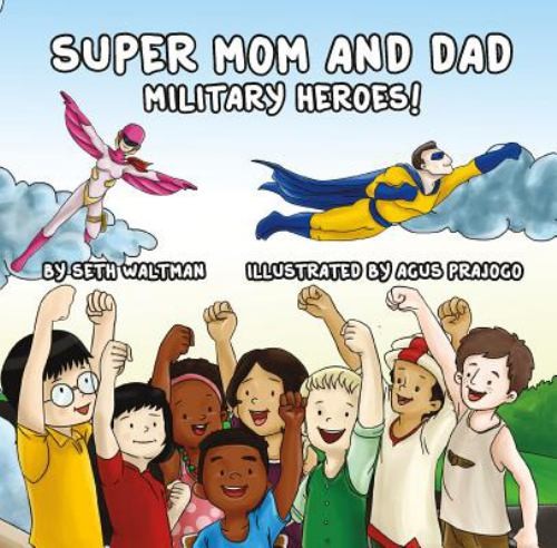 Super Mom and Dad : Military Heroes! Board Books Seth Waltman