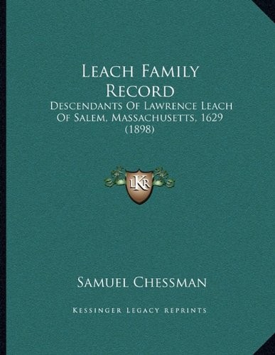 LEACH FAMILY RECORD: DESCENDANTS OF LAWRENCE LEACH OF By Samuel Chessman **NEW**