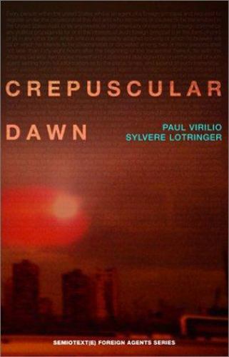 Crepuscular Dawn, Paperback by Virilio, Paul; Lotringer, Sylvere; Taormina, M…