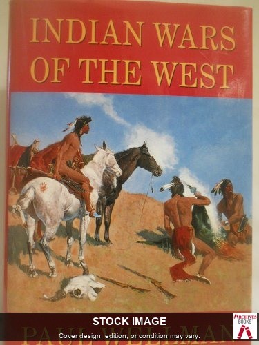 Indian Wars of the West by Wellman, Paul I Dorset House Publishing Co Inc