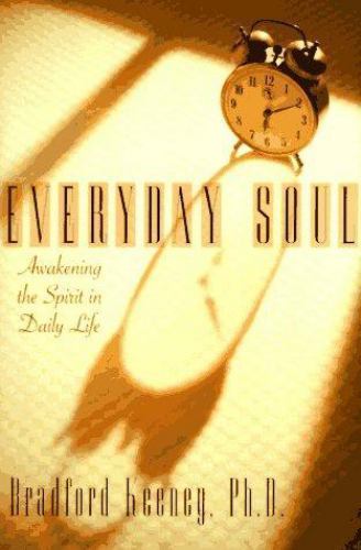 Everyday Soul: Wakening the Spirit in Daily Life Bradford P. Keeney hardcover U