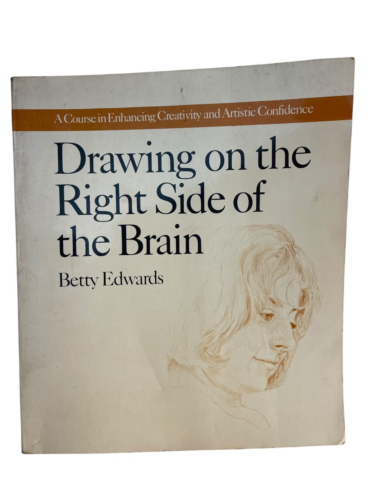 Drawing From The Right Side Of The Brain by Betty Edwards J.P. Tarcher 1979