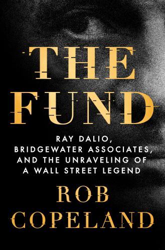 The Fund: Ray Dalio, Bridgewater Associates- 1250276934, Rob Copeland, hardcover