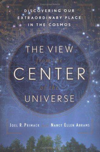 The View from the Center of the Universe: Discovering Our Extraordinary Place…