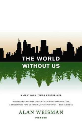 The World Without Us – Paperback By Weisman, Alan – GOOD