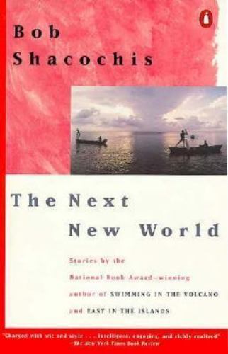 The Next New World (Contemporary American Fiction) by Shacochis, Bob, Good Book