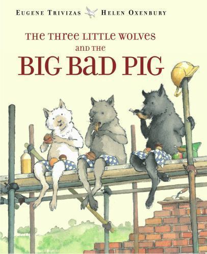 The Three Little Wolves and the Big Bad Pig by Trivizas, Eugene