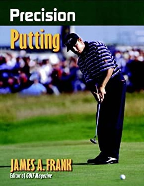 Precision Putting Paperback James A. Frank