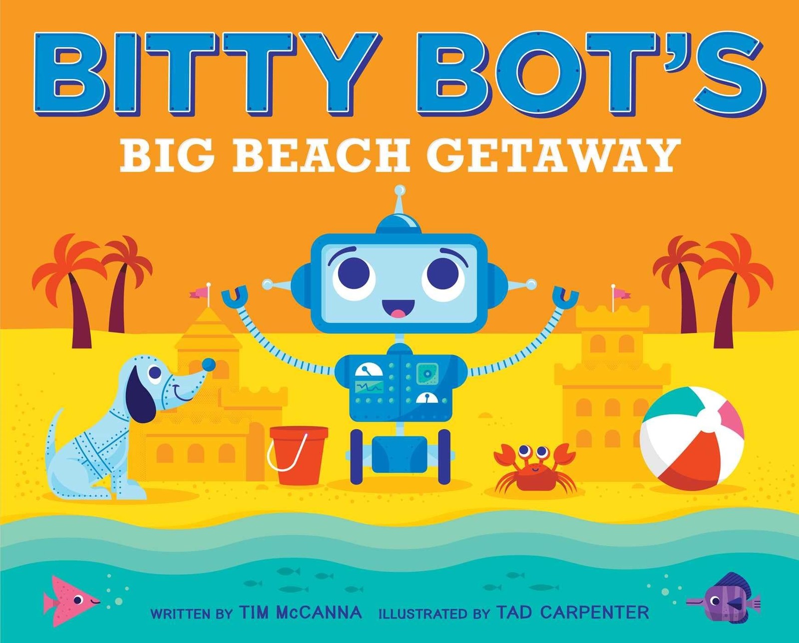 Bitty Bot’s Big Beach Getaway – hardcover McCanna, Tim|Carpenter, Tad
