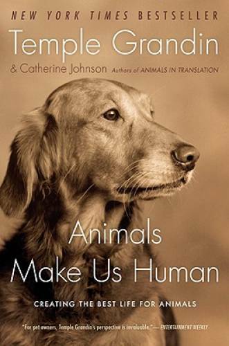 Animals Make Us Human: Creating the Best Life for Animals – VERY GOOD