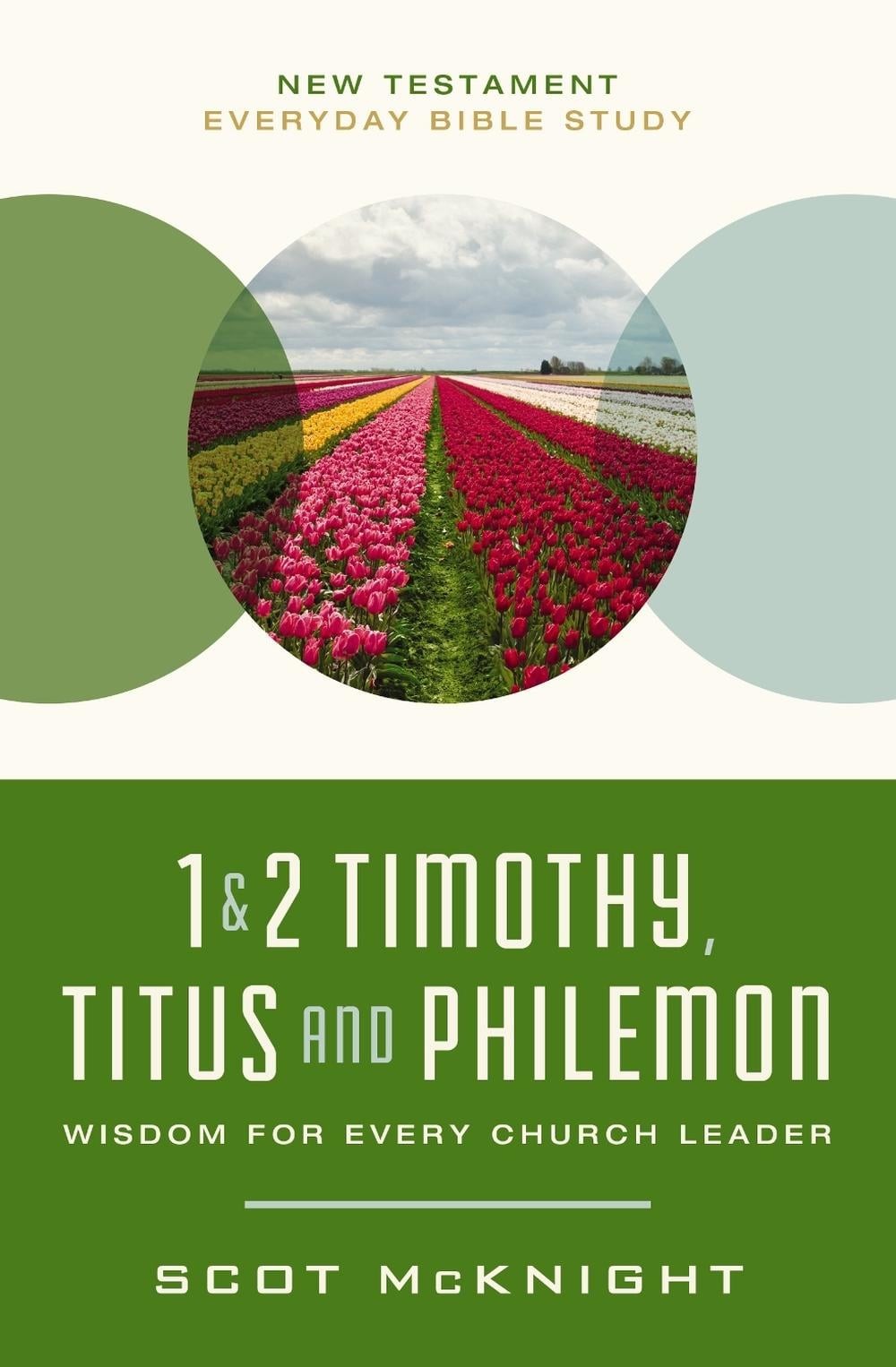 1 and 2 Timothy, Titus, and Philemon: Wisdom for Every Church Leader by Scot McK