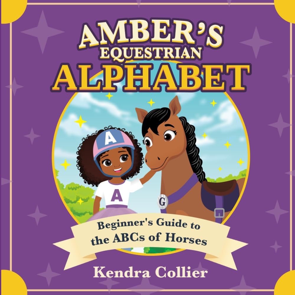 Amber’s Equestrian Alphabet: Beginner’s Guide to the ABCs of Horses