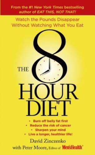 The 8-Hour Diet: Watch the Pounds Disappear without Watching W – VERY GOOD