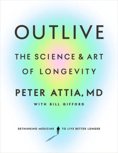Outlive: The Science and Art of Longevity – Hardcover – VERY GOOD