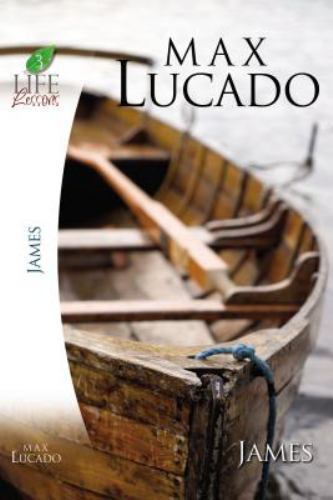Life Lessons: Book of James: Practical Wisdom- paperback, 1418509566, Max Lucado