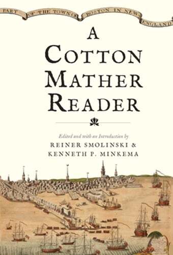 A Cotton Mather Reader by Cotton Mather: New