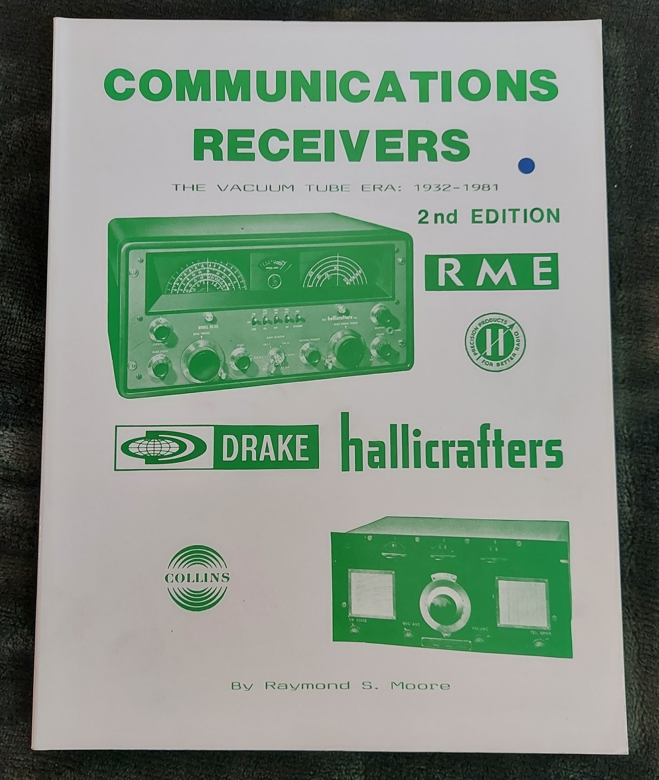 Communications Receivers 2nd Ed. Vacuum Tube Era 1932-1981 by Ray Moore