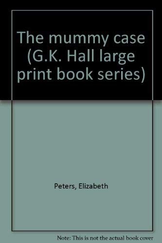 The mummy case (G.K. Hall large print book series) – Peters, Elizabeth – Acc…