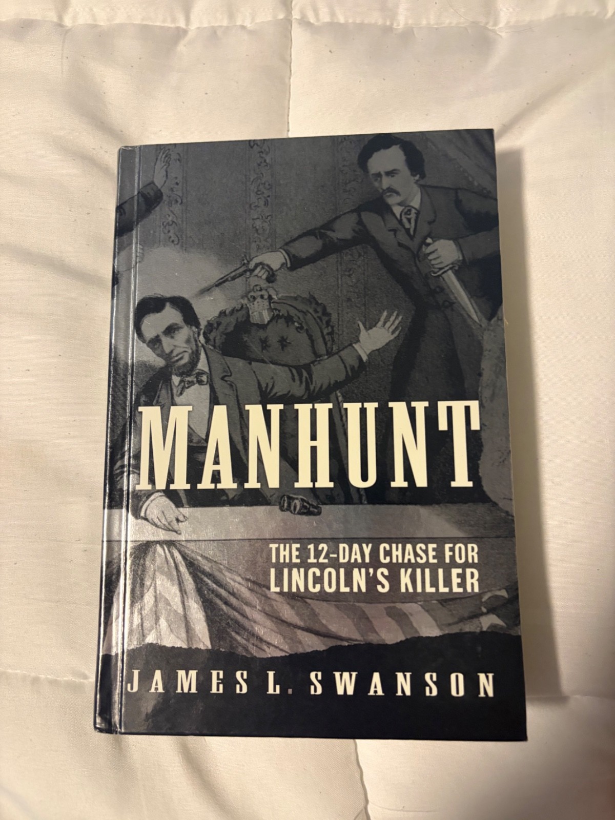 Manhunt: The 12-Day Chase for Lincoln’s Killer by James L. Swanson 1st ed Box D