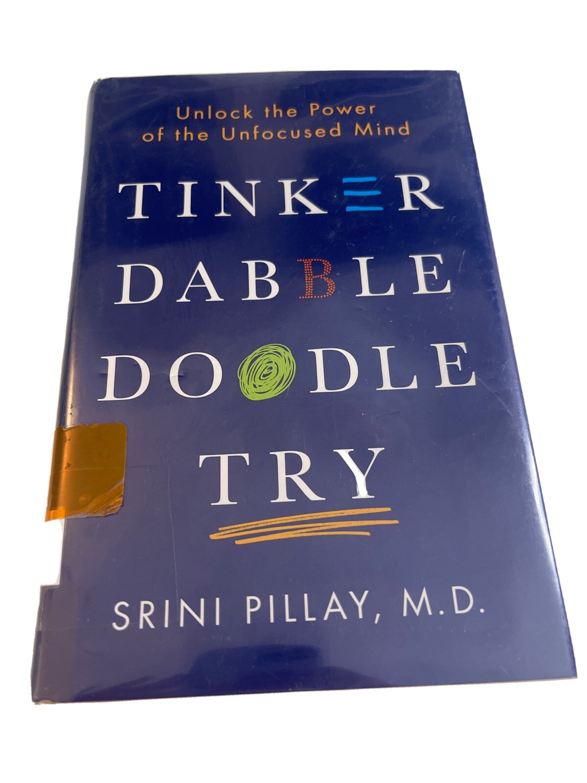 Thinker Dabble Doodle Try: Unlock The Power Of The Unfocused Mind Productivity