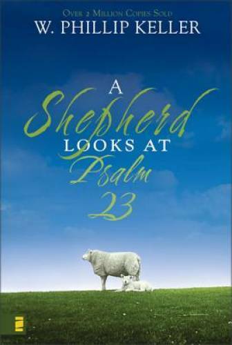 A Shepherd Looks at Psalm 23 – Hardcover By Keller, W. Phillip – GOOD