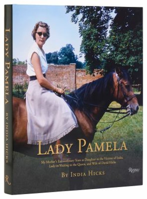 Lady Pamela : My Mother’s Extraordinary Years As Daughter to the