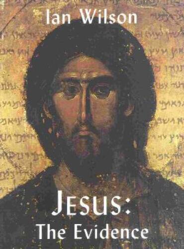 Jesus: The Evidence – Paperback By Wilson, Ian – VERY GOOD