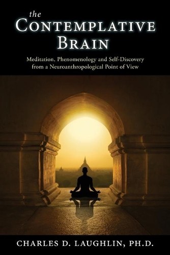 Charles D Laughlin The Contemplative Brain (Paperback)