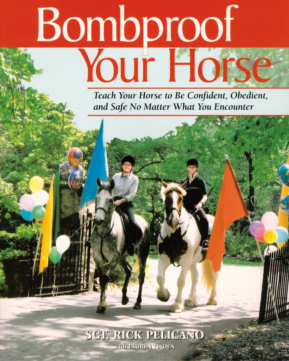 Bombproof Your Horse: Teach Your Horse to Be Confident, Obedient, and Safe, …