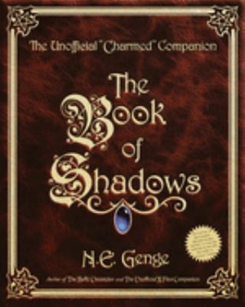 The Book of Shadows : The Unofficial Charmed Companion Ngaire E.