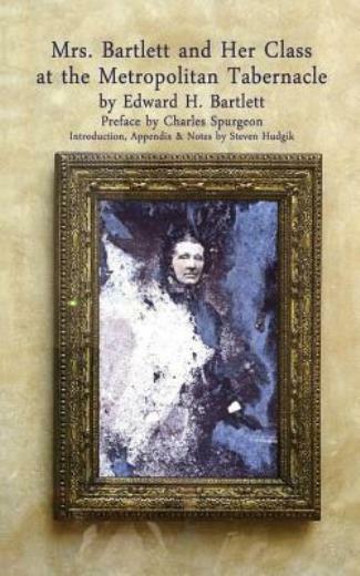 Mrs Bartlett And Her Class At The Metropolitan Tabernacle: A Biography By H…