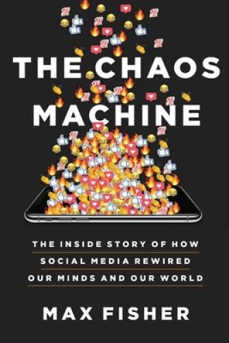 The Chaos Machine: The Inside Story of How Social Media Rewired Our – VERY GOOD