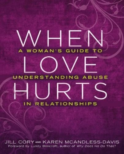 Karen McAndless-Davis Lundy Bancroft Jill Cory When Love Hurts (Paperback)
