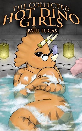 THE COLLECTED HOT DINO GIRLS By Paul Lucas **BRAND NEW**