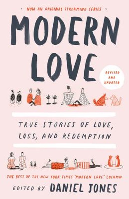 Modern Love, Revised and Updated : True Stories of Love, Loss, an