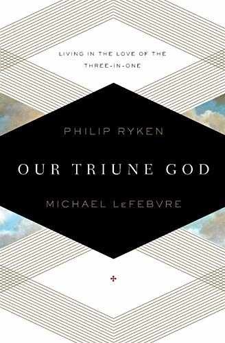 Our Triune God: Living in the – Paperback, by Ryken Philip Graham – Very Good