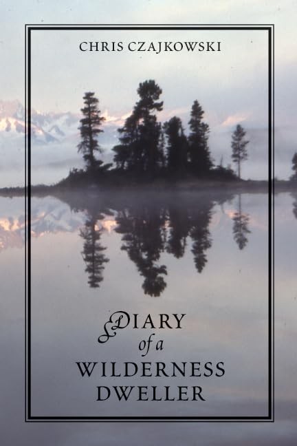 Diary of a Wilderness Dweller – paperback Czajkowski, Chris