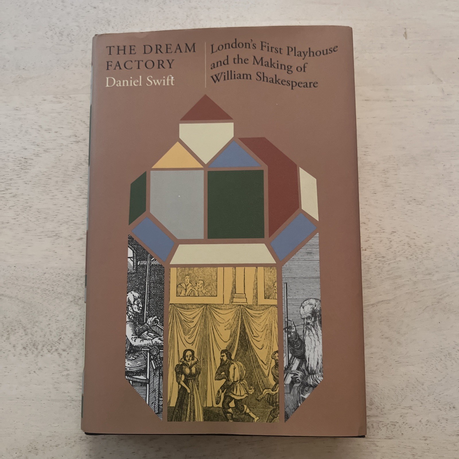 The Dream Factory: London’s First Playhouse & the Making of William Shakespeare