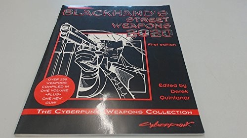 BLACKHAND’S STREET WEAPONS 2020: THE CYBERPUNK WEAPONS By Derek Quintanar *NEW*