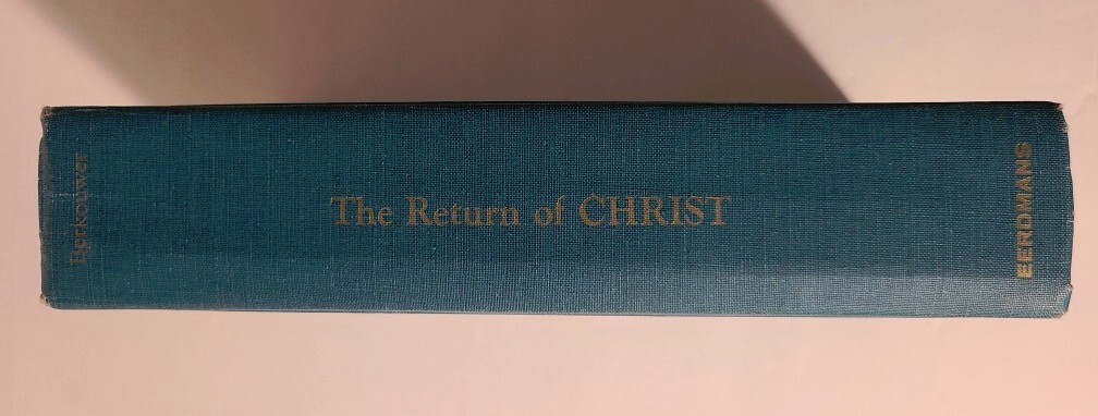 Studies in Dog Matics, ‘The Return of Christ’, by G. C. Berkouwer, Eerdmans