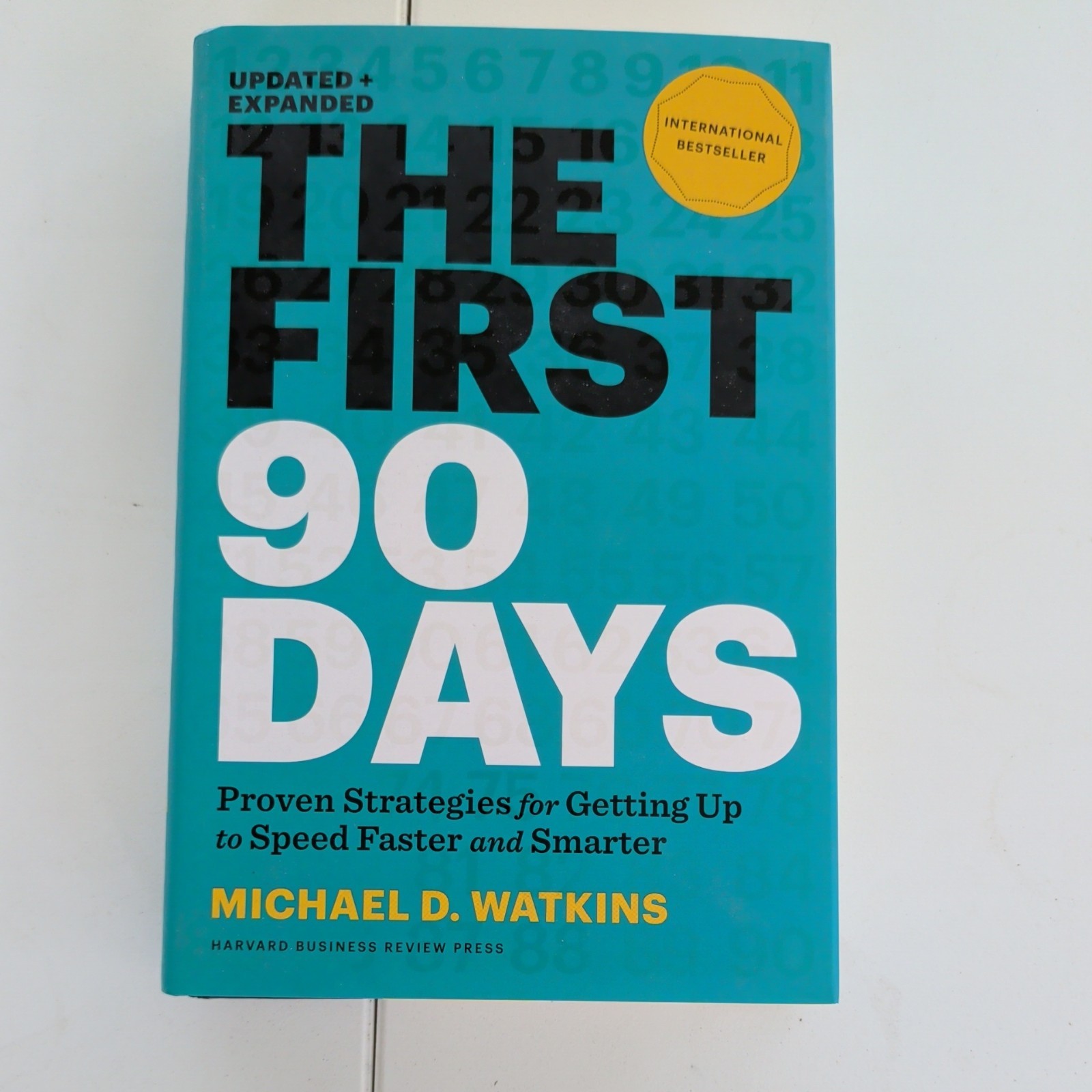 First 90 Days, Updated and Expanded : Proven Strategies for Getting up to Speed