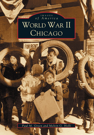 World War II Chicago, Illinois, Images of America, Paperback