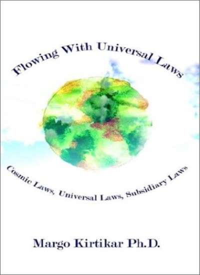 Flowing With Universal Laws: Cosmic Laws, Universal Laws, Subsidiary Laws, D…