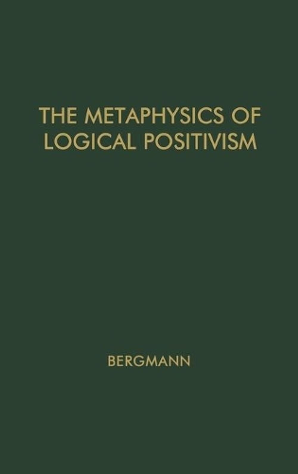 The Metaphysics of Logical Positivism by Gustav Bergmann (English) Hardcover Boo