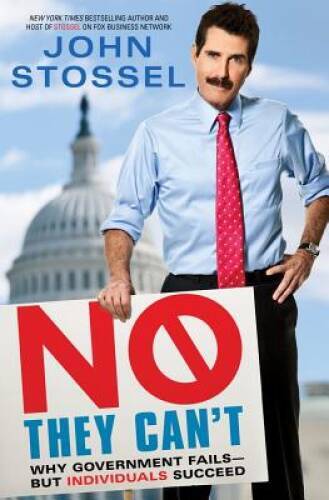 No, They Can’t: Why Government Fails-But Individuals Succeed – Hardcover – GOOD