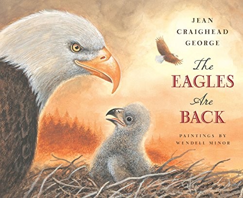 THE EAGLES ARE BACK By Jean Craighead George & Wendell Minor – Hardcover *Mint*