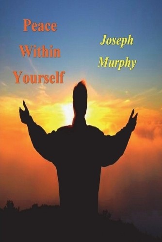 Joseph Murphy Peace Within Yourself (Paperback)